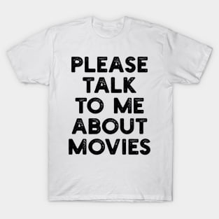 please talk to me about movies T-Shirt